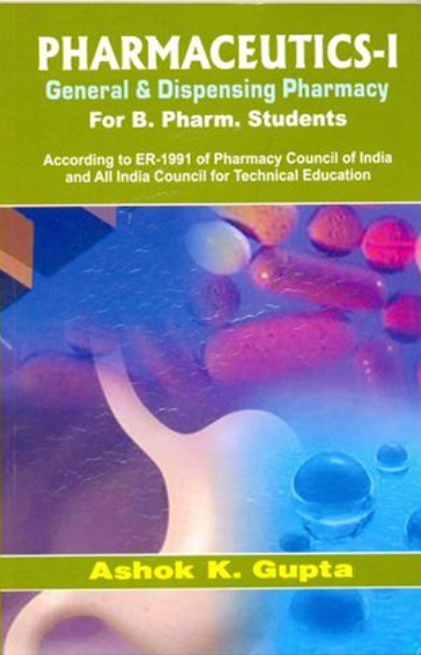 Pharmaceutics-I: General & Dispensing Pharmacy for B. Pharm. Students: According to ER-1991 of Pharmacy Council of Indian and All Indian Council for T